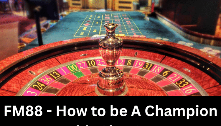 FM88 - How to be A Champion on this Slot Game