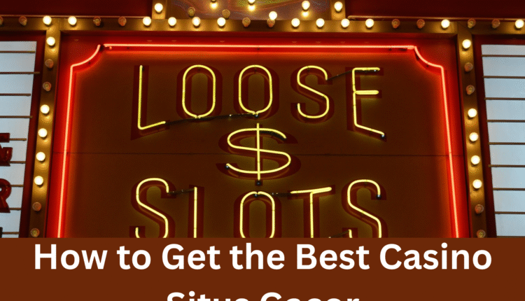 How to Get the Best Casino Situs Gacor