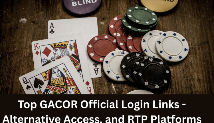 Top GACOR Official Login Links - Alternative Access, and RTP Platforms